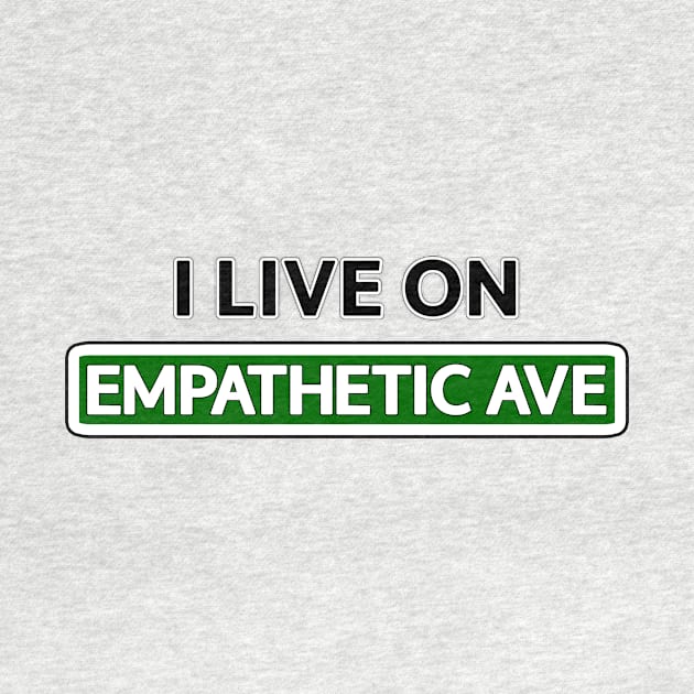 I live on Empathetic Ave by Mookle